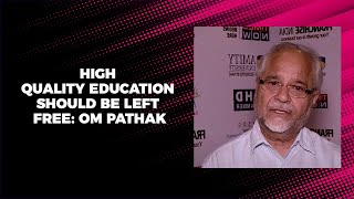High quality education should be left free: Om Pathak image