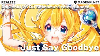 DJ Genki VS DJ Shimamura - Just Say Goodbye【REALIZE】