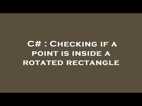 C# : Checking if a point is inside a rotated rectangle