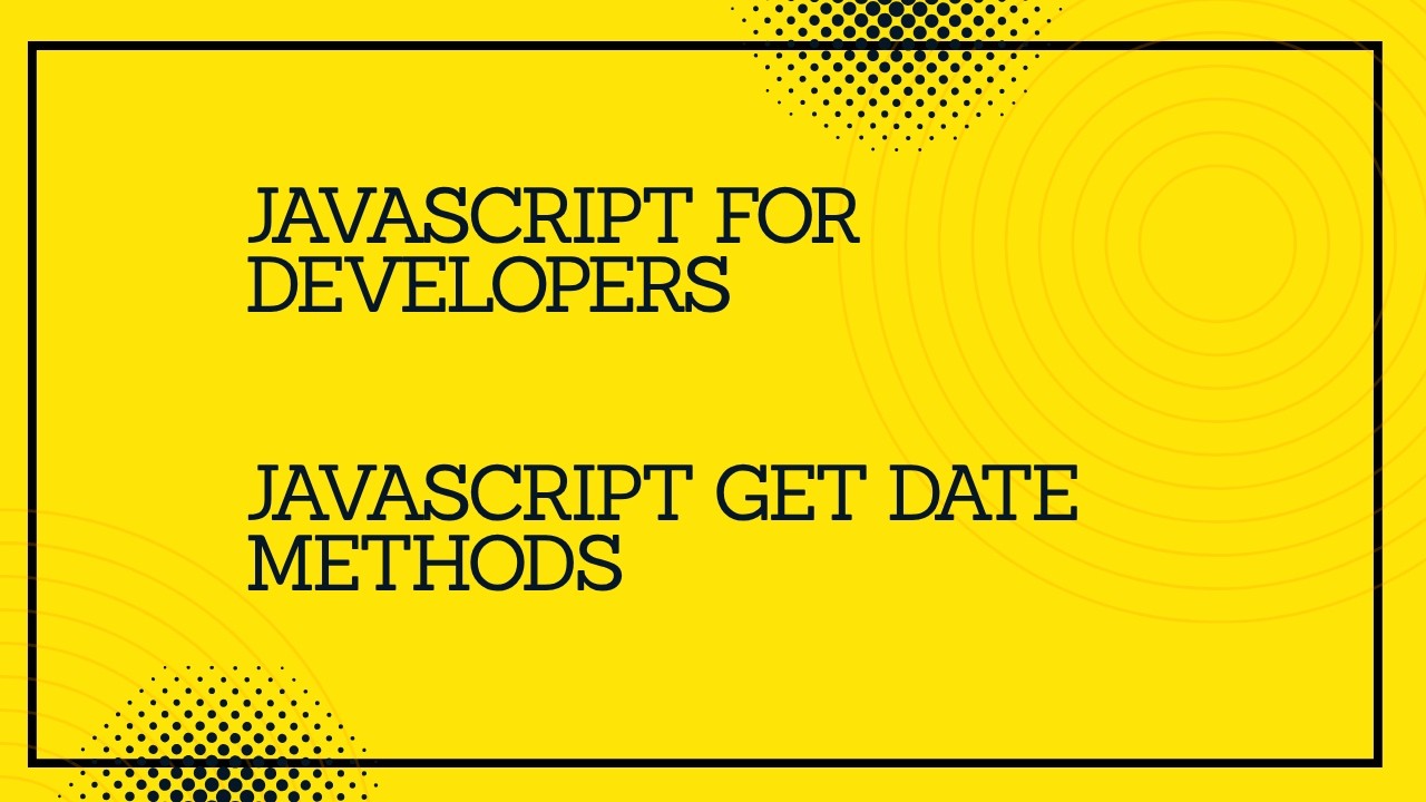 JavaScript for developers || JavaScript  get date methods   #javascript #tutorial