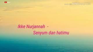 Download lagu Ikke Nurjannah - Senyum dan Hatimu lirik video mp3