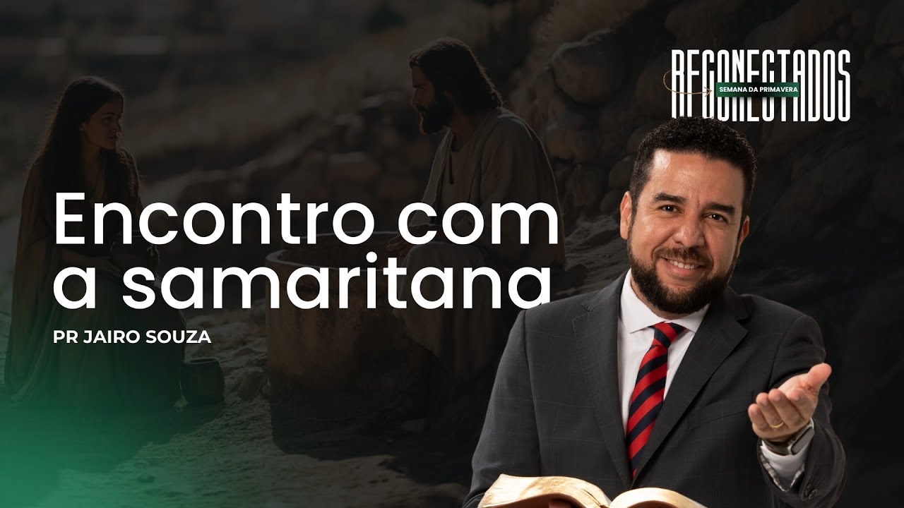 🟢 Encontro com a Samaritana - Reconectados | com Pr. Jairo Souza