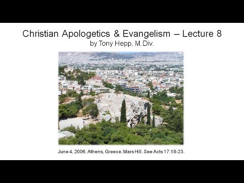 Christian Apologetics & Evangelism - Lecture 8
