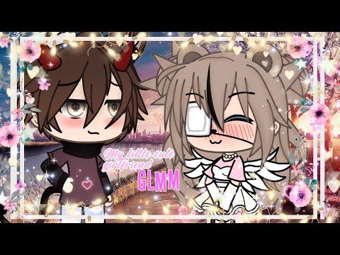 ❤️My Cute Little Girlfriend❤️GLMM❤️Gacha Life Mini Movie