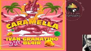 Ivan Granatino , Bl4ir - Caramella ( remix GEP BASS )