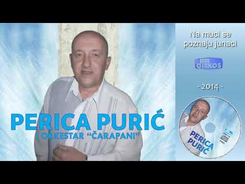 Perica Puric - Na muci se poznaju junaci - (Audio 2014)
