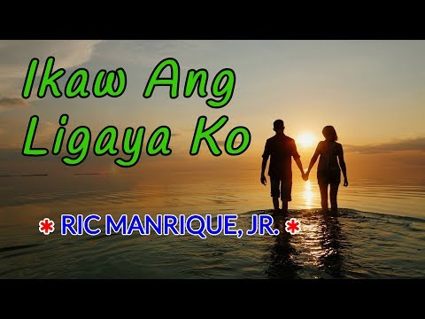Ikaw Ang Ligaya Ko - RIC MANRIQUE, JR. Karaoke