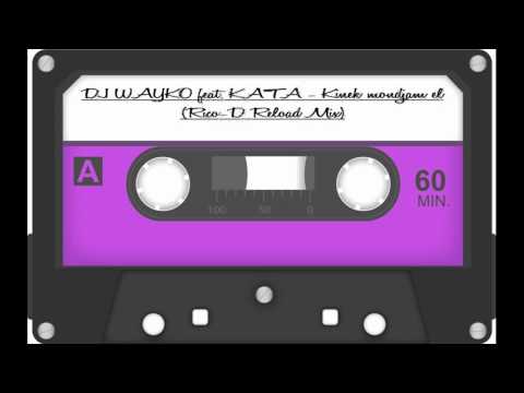 DJ WAYKO feat. KATA - Kinek mondjam el (Rico-D Reload Mix)