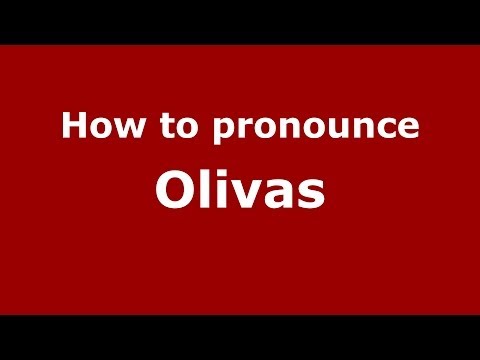 How to pronounce Olivas