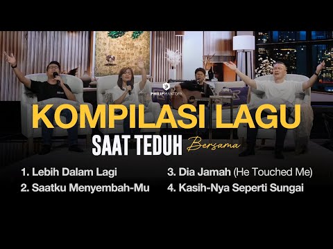 Kompilasi Lagu Saat Teduh Bersama - Episode 175 (Official Philip Mantofa)