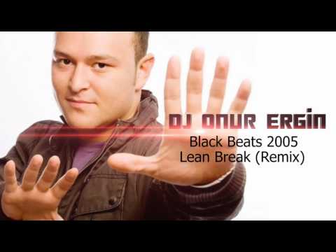 Dj Onur Ergin & Black Beats 2005   Lean Break Remix