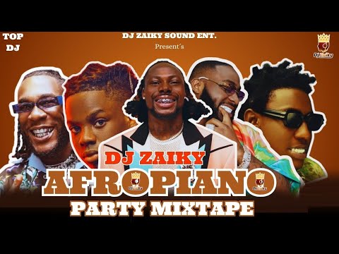 #2024 AFROPIANO PARTY MIX | DJ ZAIKY | BEST AMAPIANO 2024 | #davido #shallipopi #burnaboy #asake