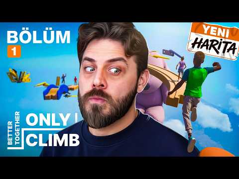 YENİ MAP ÇİLEDEN ÇIKARDI! | ONLY CLIMB BETTER TOGETHER | YENİDEN BÖLÜM 1