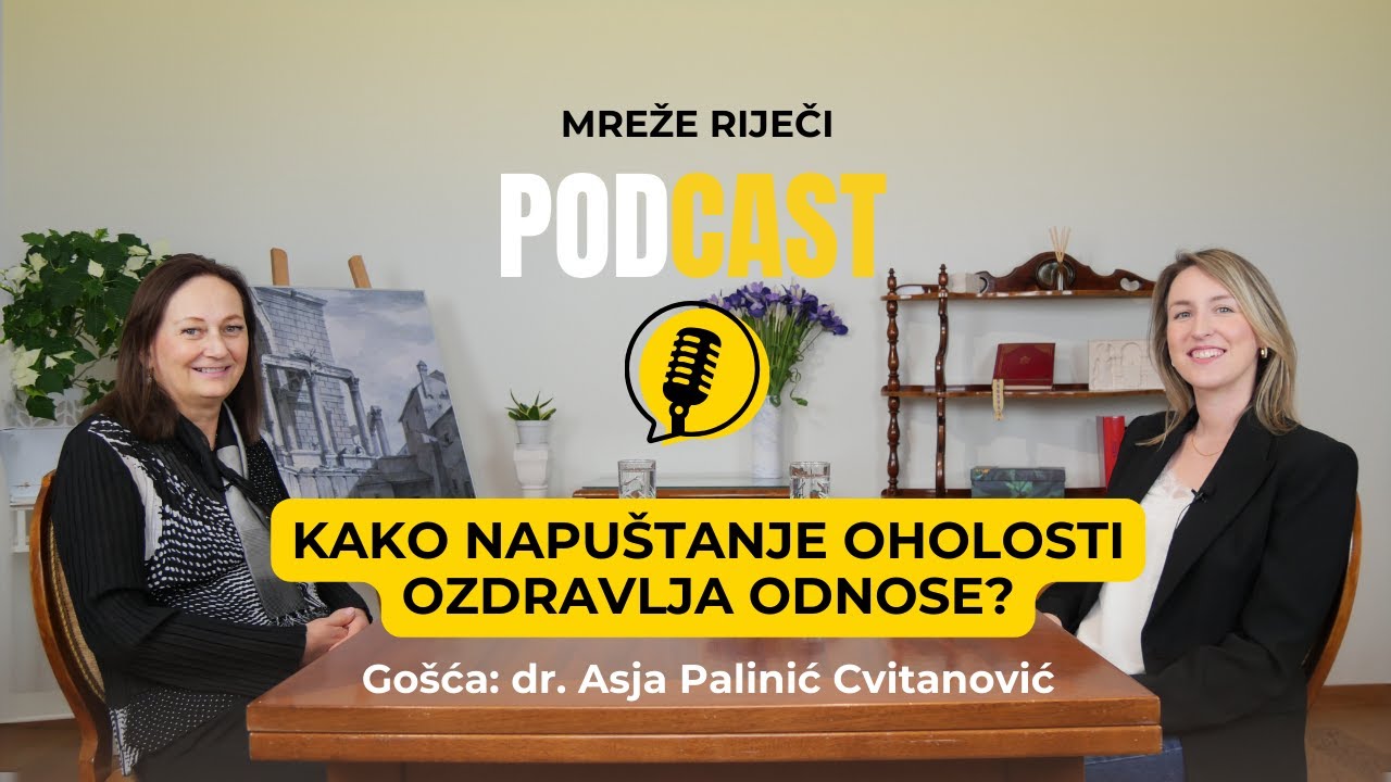 Kako napuštanje oholosti ozdravlja odnose? - dr. Asja Palinić Cvitanović [PODCAST Mreže Riječi #22]