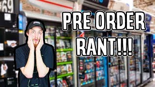 Pre Order Rant!!!