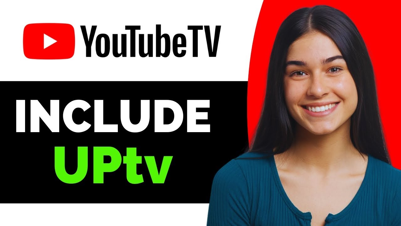 Does YouTube TV Include UPtv - Full Guide