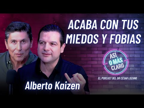 ¿Cómo acabar con mis miedos y fobias? | Alberto Kaizen | Podcast Así o Más Claro de César Lozano