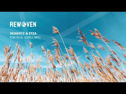 Seawayz & Etza - For Real (Chill Mix)