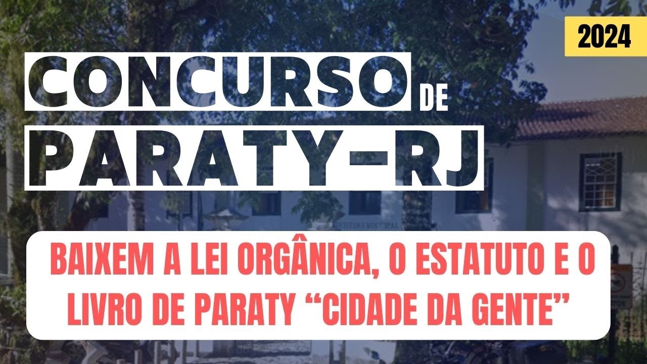 Baixem a Lei Orgânica, o Estatuto dos Servidores de Paraty-RJ e o Livro de Paraty “Cidade da gente”