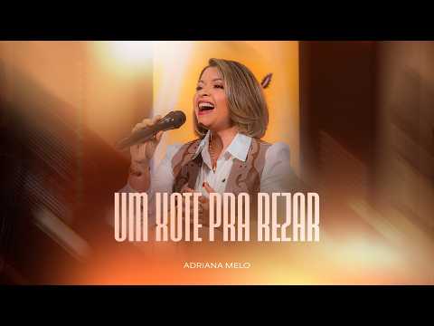 Adriana Melo - Um xote pra rezar (Clipe Oficial)