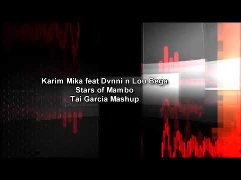 Karim Mika feat Dvnni n Lou Bega - Stars of Mambo (Tai Garcia Mashup)