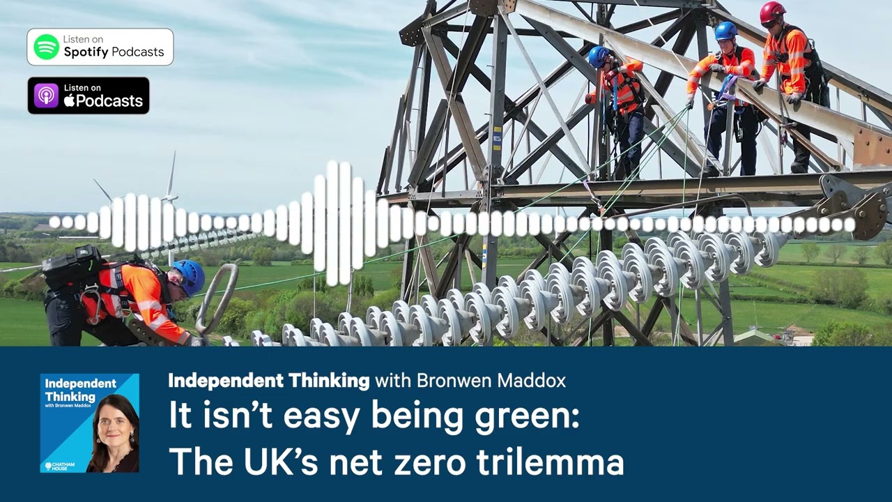 It isn’t easy being green: The UK’s net zero trilemma 🎙️ Independent Thinking podcast