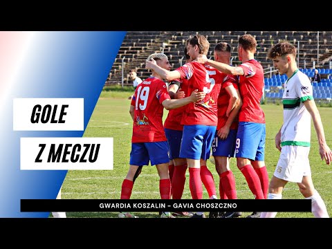 Gole z meczu Gwardia Koszalin - Gavia Choszczno 4:0