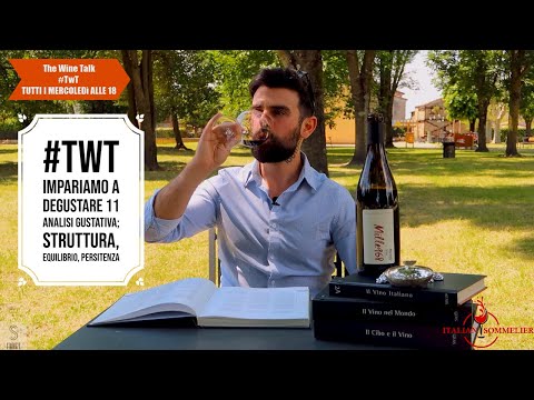 #TwT Impariamo a degustare 11 – Analisi Gustativa; Struttura, equilibrio, persistenza