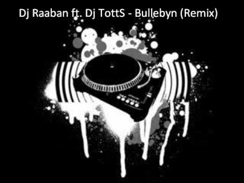 Dj Raaban ft. Dj TottS - Bullebyn Remix