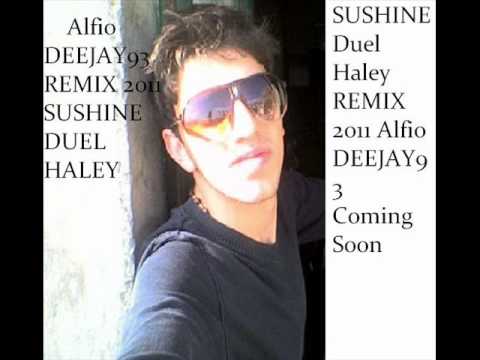 SUSHINE Duel Haley REMIX 2011 Alfio DEEJAY93  Coming Soon