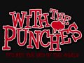 Never Stop by With The Punches! 