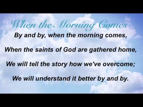download lagu mp3 mp4 When The Morning Comes Gospel Lyrics, download lagu When The Morning Comes Gospel Lyrics gratis, unduh video klip When The Morning Comes Gospel Lyrics