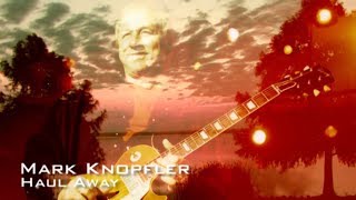 Mark Knopfler - HAUL AWAY (Lyrics + Subtitulos)