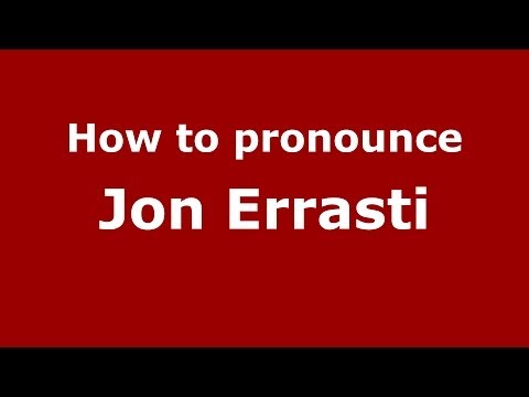 How to pronounce Jon Errasti (Spanish/Spain) - PronounceNames.com