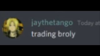 When you say trading broly in the aut trading discord server