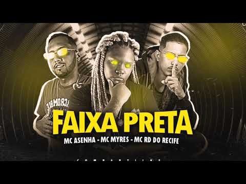 MC ASENHA - MC MYRES - MC RD DO RECIFE - FAIXA PRETA - BREGA FUNK