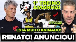 FECHOU HOJE! RENATO GAÚCHO É O NOVO TÉCNICO DO VASCO! 1º TREINO SERÁ AMANHÃ! CHEGA COM MUITS MORAL!