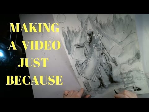 MAKING A  VIDEO JUST  BECAUSE