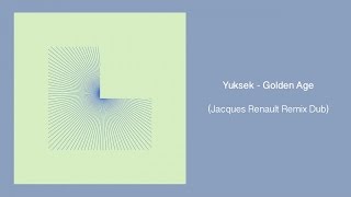 Yuksek - Golden Age (Jacques Renault Remix Dub)