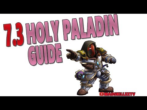 7.3 & 7.3.2 HOLY PALADIN HEALING GUIDE: Gameplay | Cooldowns | Legendaries & Relics (PART 2)