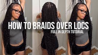HOW TO: Braids over locs tutorial| in depth