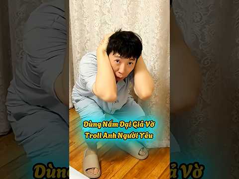 Troll người yêu bằng nấm giả  #shortvideo #funny