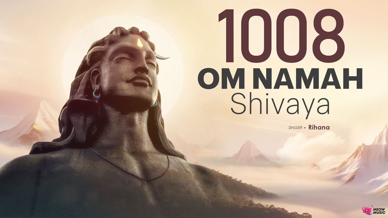 Om Namah Shivaya 1008 Shiva Chanting | Singer - Rihana | MEOW MUSIC