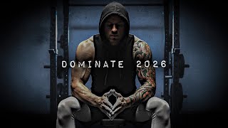 DOMINATE 2026 - The Most Powerful Motivational Speech Compilation for Success & Working Out