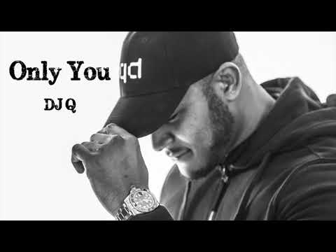 DJ Q - Only You