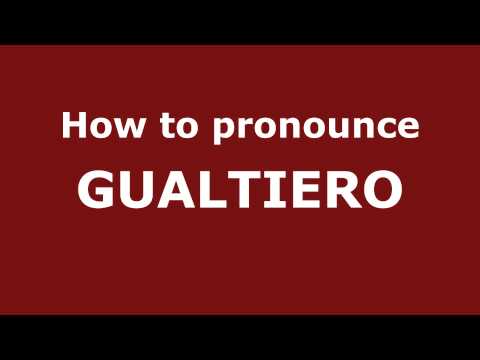 How to Pronounce GUALTIERO in Spanish - PronounceNames.com