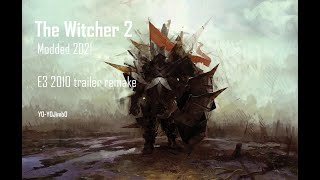 The Witcher 2 E3 2010 trailer remade with mods
