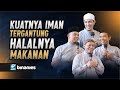 KUATNYA IMAN TERGANTUNG HALALNYA MAKANAN Binanies UAS Ust Salim A Fillah Ust Luqmanulhakim