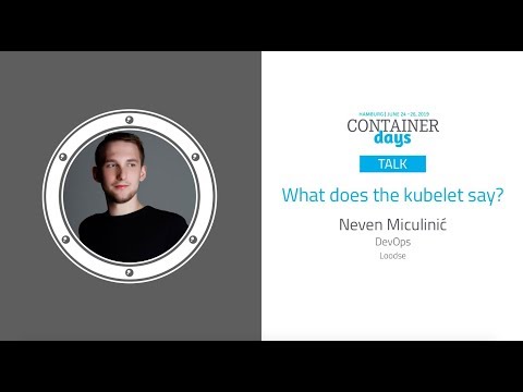 What does the kubelet say? - Neven Miculinić
