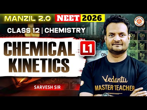 Chemical Kinetics Lecture -1 | Class 12 | Chemistry | NEET 2026 | Sarvesh Sir
